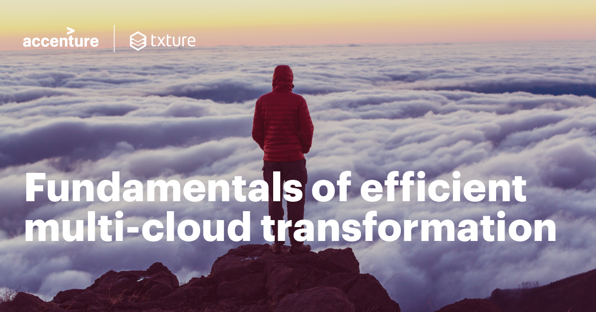 Accenture & Txture webinar: Fundamentals of efficient multi-cloud transformation
